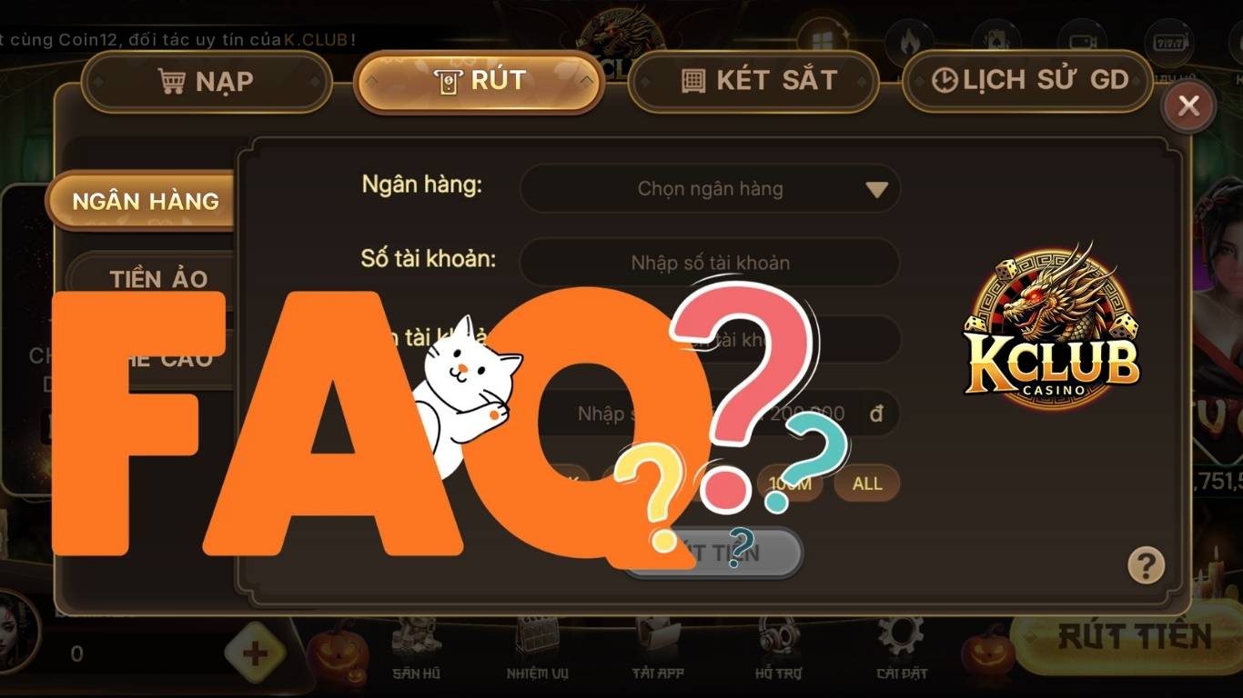 Câu hỏi thường gặp khi rút tiền tại cổng game Kclub Câu hỏi thường gặp khi rút tiền tại cổng game Kclub