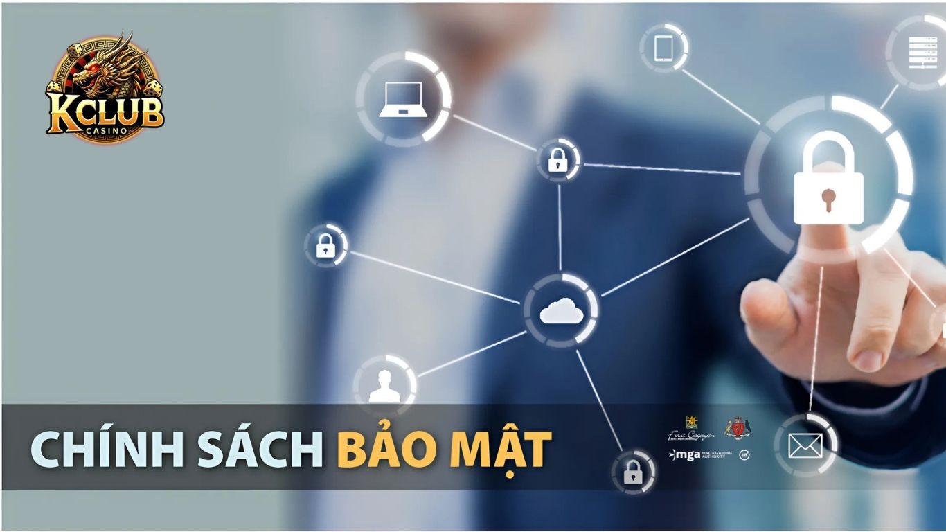 Nội dung chi tiết chính sách bảo mật tại Kclub