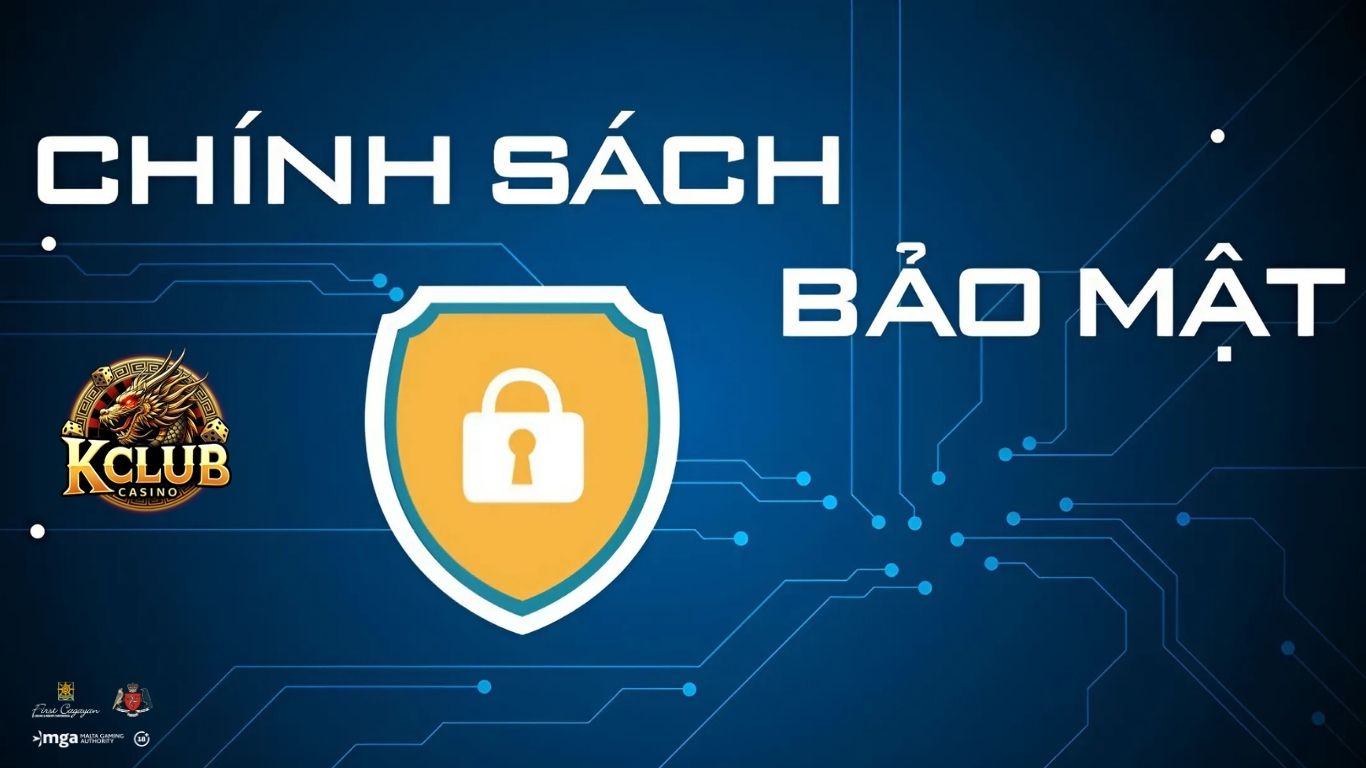 Vai trò quan trọng trong chính sách bảo mật Kclub