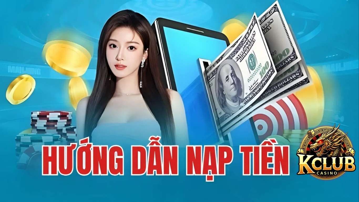 Hướng dẫn nạp tiền Kclub chi tiết nhất