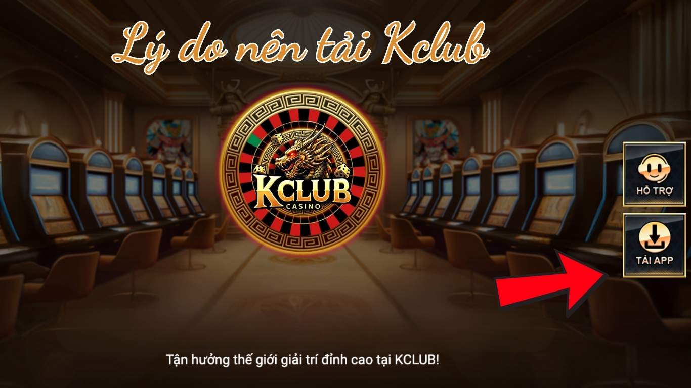 Lý do nên tải app Kclub Lý do nên tải app Kclub