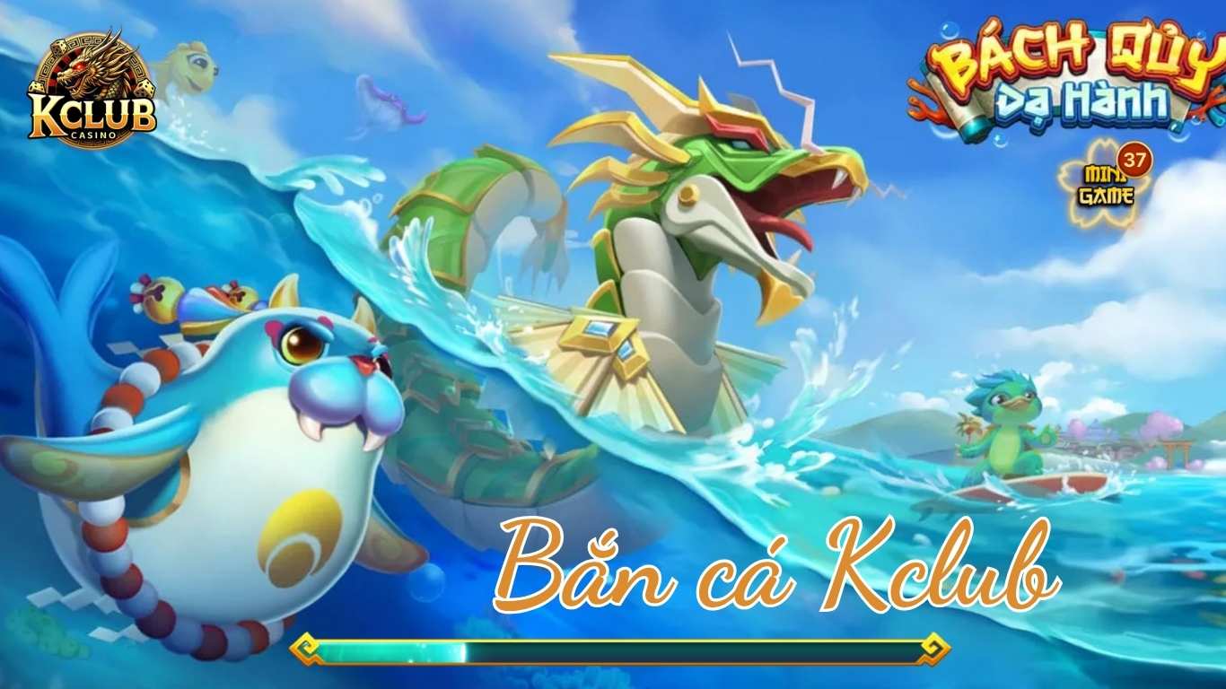 Sơ lược về sảnh game bắn cá Kclub